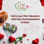 Fall in Love This Valentine’s with Suite Accommodation in Jaipur