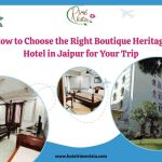 How to Choose the Right Boutique Heritage Hotel in Jaipur for Your Trip