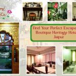 Find Your Perfect Escape at a Boutique Heritage Hotel in Jaipur