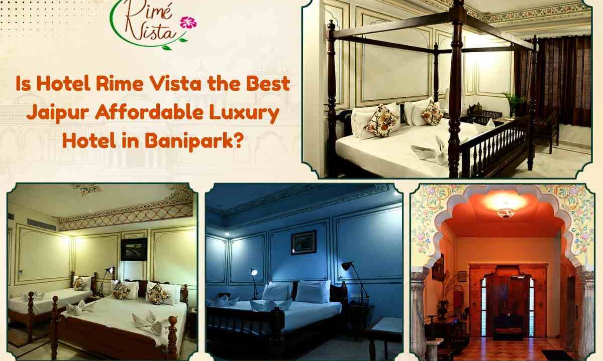 Best Jaipur Affordable Luxury Hotel in Banipark