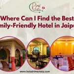 Where Can I Find the Best Family-Friendly Hotel in Jaipur?
